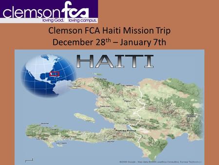 Clemson FCA Haiti Mission Trip December 28 th – January 7th.