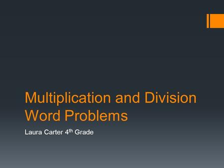 Multiplication and Division Word Problems Laura Carter 4 th Grade.