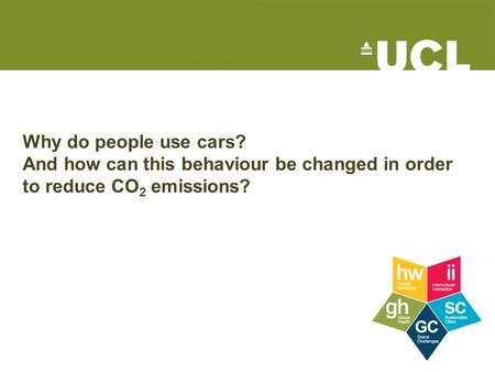 Why do people use cars? And how can this behaviour be changed in order to reduce CO 2 emissions?