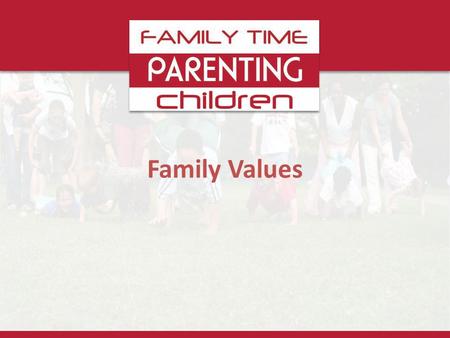 Family Values. Our aim as parents is to bring up children whose lives are an outward expression. Exercise 1.What values did you grow up with in your family?