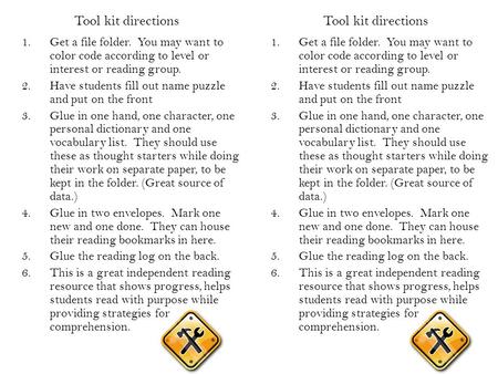 Tool kit directions 1.Get a file folder. You may want to color code according to level or interest or reading group. 2.Have students fill out name puzzle.