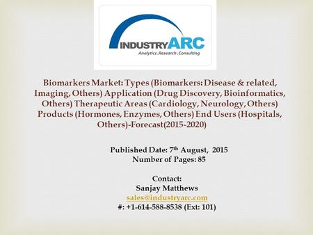 Biomarkers Market: Types (Biomarkers: Disease & related, Imaging, Others) Application (Drug Discovery, Bioinformatics, Others) Therapeutic Areas (Cardiology,