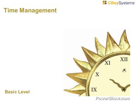 Time Management Basic Level. Objectives By the end of this training, you will have:  Understood the importance of time management  Aim for better results.