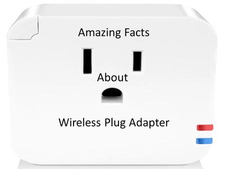 Amazing Facts About Wireless Plug Adapter. Today, there are lots of technologies available in the world that changes our life and make life easy. These.