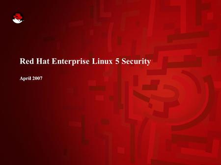 Red Hat Enterprise Linux 5 Security April 2007. 2 Red Hat Development Model Collaboration with partners and open source contributors to develop technology.