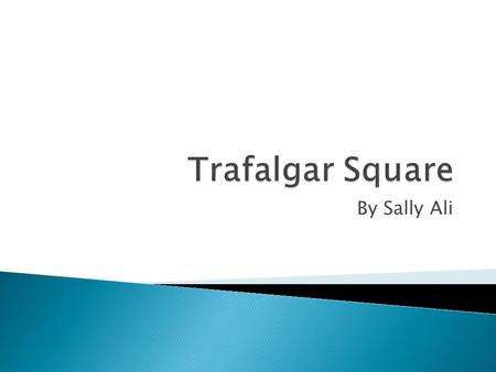 By Sally Ali. Trafalgar Square, at the heart of London, is one of the city’s most vibrant open spaces. Managed by the Greater London Authority, Trafalgar.