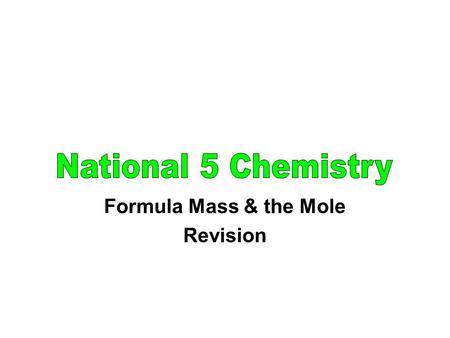 Formula Mass & the Mole Revision. formula mass the result of adding together the Relative Atomic Mass values of all of the atoms of all of the elements.