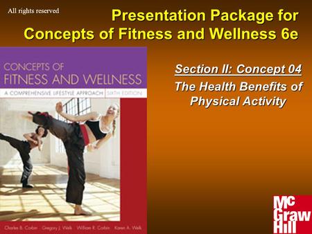 1Concepts of Physical Fitness 6e Presentation Package for Concepts of Fitness and Wellness 6e Section II: Concept 04 The Health Benefits of Physical Activity.