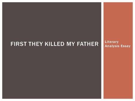 Literary Analysis Essay FIRST THEY KILLED MY FATHER.