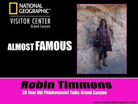 ALMOST FAMOUS 28 Year Old Phlebotomist Talks Grand Canyon