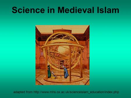 Science in Medieval Islam adapted from