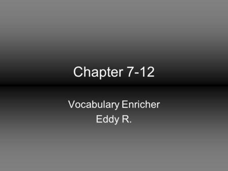 Chapter 7-12 Vocabulary Enricher Eddy R.. Clerical Sentence: That woman was wearing a clerical necklace because she had done religious work in the past.