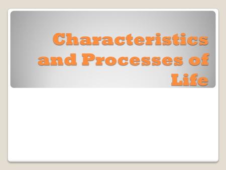 Characteristics and Processes of Life. What is Biology? Biology is known as the study of life. It is a branch of science that studies all living things.