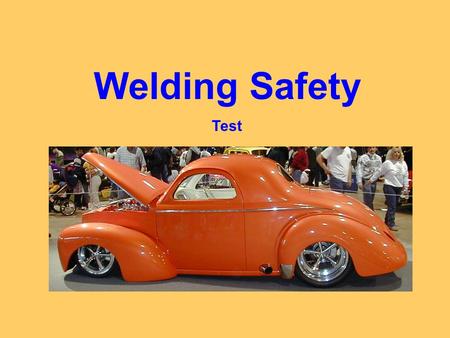 Welding Safety Test.