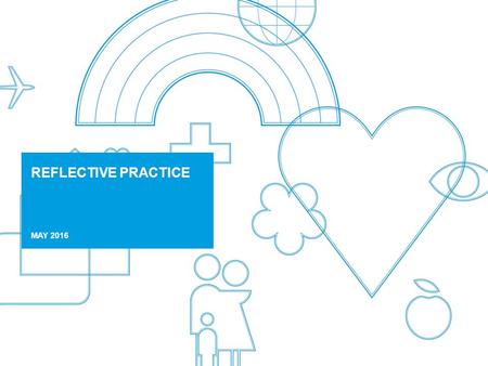 REFLECTIVE PRACTICE MAY 2016. BupaPrivate and Confidential Learning Outcomes By attending this session you will; Understand what reflective writing is.