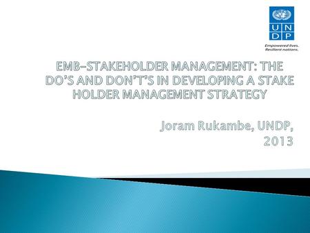  “All stakeholder needs and expectations are vastly different and you must make concerted efforts to know and manage them well”  Unknown.