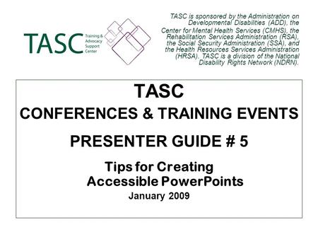 TASC is sponsored by the Administration on Developmental Disabilities (ADD), the Center for Mental Health Services (CMHS), the Rehabilitation Services.