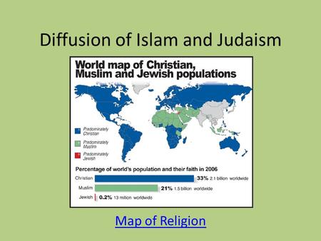 Diffusion of Islam and Judaism Map of Religion. Spread of Islam Started in Mecca about 622 CE Covered most of modern-day Saudi Arabia by 632 CE Spread.