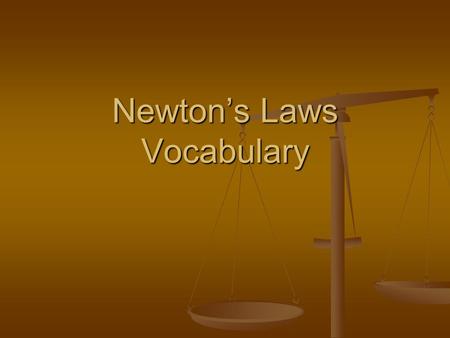 Newton’s Laws Vocabulary. Vocabulary Force – strength or power exerted/put on an object, a push or pull that causes a change in the motion of an object.