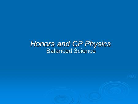 Honors and CP Physics Balanced Science. Day 1 Balanced Science Discuss the velocity and acceleration of an object as it is thrown into the air and then.