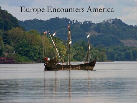 Europe Encounters America. Hitting The Road…Or The Water At Least!