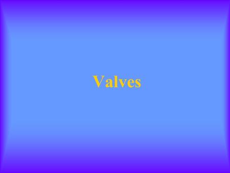 Valves.