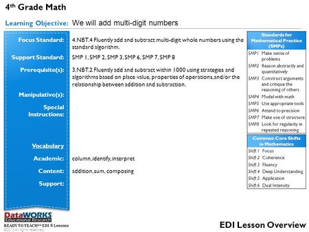 4 th Grade Math Learning Objective: We will add multi-digit numbers READY TO TEACH SM EDI ® Lessons ©2013 All rights reserved. EDI Lesson Overview Focus.