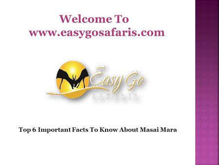 Welcome To  Top 6 Important Facts To Know About Masai Mara.