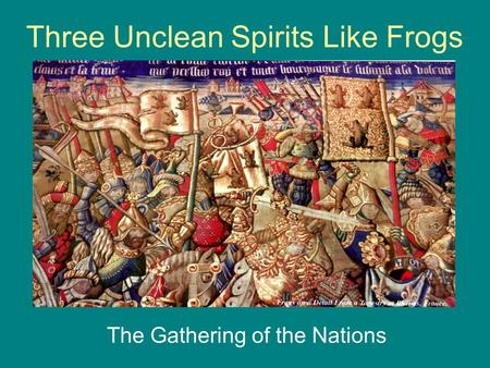 Three Unclean Spirits Like Frogs The Gathering of the Nations.