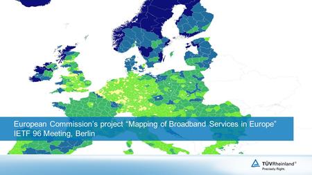 European Commission’s project “Mapping of Broadband Services in Europe” IETF 96 Meeting, Berlin.