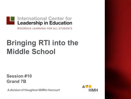 Bringing RTI into the Middle School Session #10 Grand 7B.