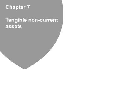 BPP LEARNING MEDIA Chapter 7 Tangible non-current assets.