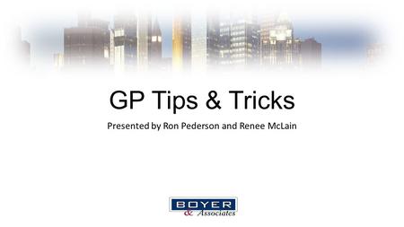 GP Tips & Tricks Presented by Ron Pederson and Renee McLain.