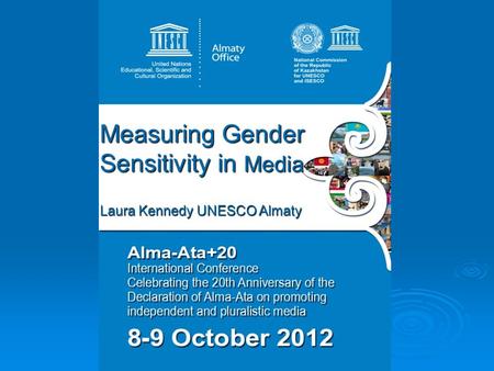 Measuring Gender Sensitivity in Media Laura Kennedy UNESCO Almaty.