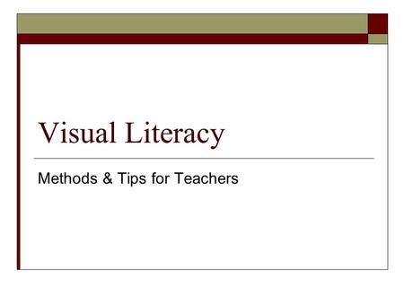 Visual Literacy Methods & Tips for Teachers. What is Visual Literacy?  Visual literacy refers to the ability to create effective communications using.