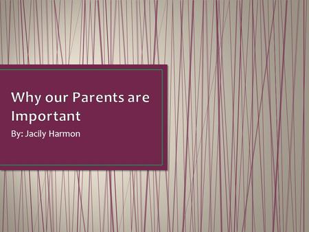 By: Jacily Harmon. They are the ones that give us permission to teach their kids. In Elementary and Secondary, they are in every part of the child’s life,