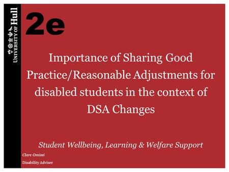 Importance of Sharing Good Practice/Reasonable Adjustments for disabled students in the context of DSA Changes Student Wellbeing, Learning & Welfare Support.