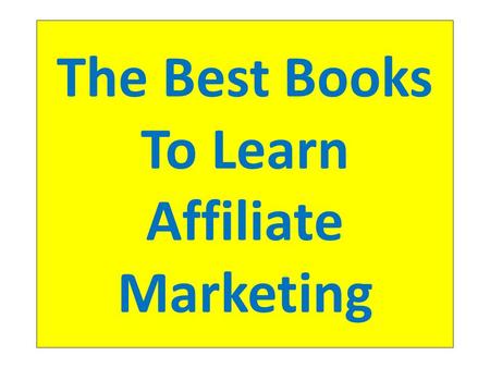 The Best Books To Learn Affiliate Marketing. Affiliate Marketing: How To Make Money And Create An Income.