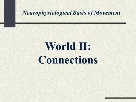 Neurophysiological Basis of Movement World II: Connections.