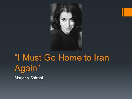 “I Must Go Home to Iran Again” Marjane Satrapi. Materials  Copy of article, “I must Go Home to Iran Again” by Marjane Satrapi  RAW Book  Highlighter.