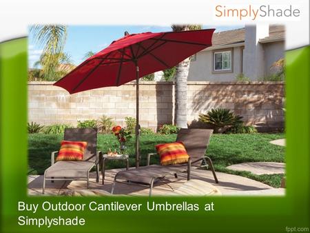 Buy Outdoor Cantilever Umbrellas at Simplyshade. About us SimplyShade is the perfect way to add style, design, color and the ultimate in outdoor shade.