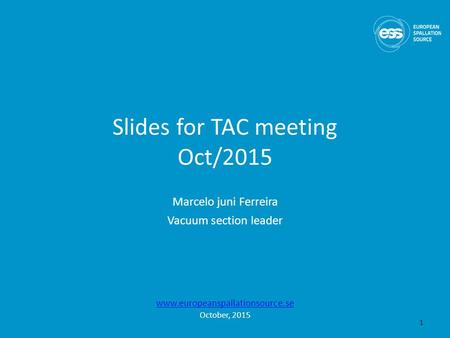 Slides for TAC meeting Oct/2015 Marcelo juni Ferreira Vacuum section leader  October, 2015 1.