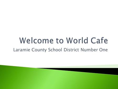 Laramie County School District Number One.  A discussion protocol designed to focus groups on key questions.  A way to collect feedback from participants.