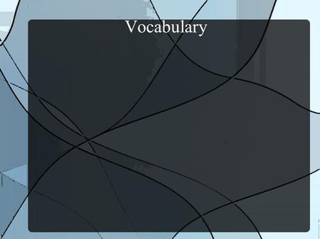 Vocabulary. Wilderness ● A wild and uncultivated region. ● We were camping the the wilderness.