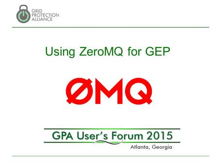 Using ZeroMQ for GEP. 2 About ZeroMQ The “zero” in ZeroMQZeroMQ  Zero Broker  Zero Latency (Low Latency)  Zero Administration  Zero Cost – Cross Platform.