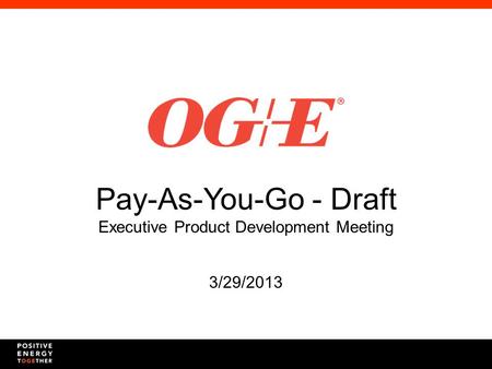 Pay-As-You-Go - Draft Executive Product Development Meeting 3/29/2013.