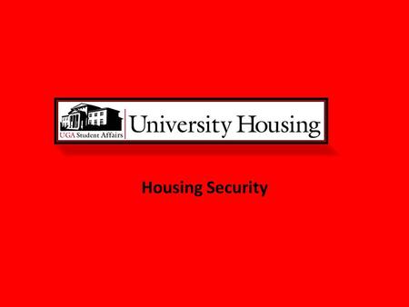 Housing Security. Housing Security Staff University Housing employs 12, full-time, uniform Security staff members. This includes 2 Senior Security Guards.