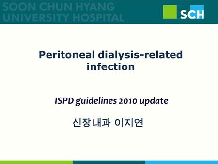 신장내과 이지연 Peritoneal dialysis-related infection ISPD guidelines 2010 update.