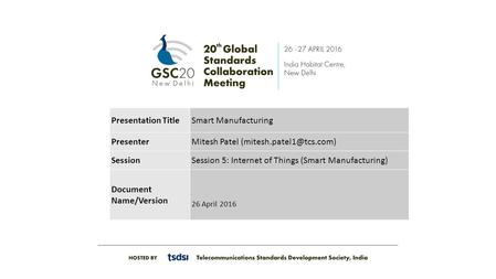 Presentation Title Smart Manufacturing PresenterMitesh Patel SessionSession 5: Internet of Things (Smart Manufacturing) Document.