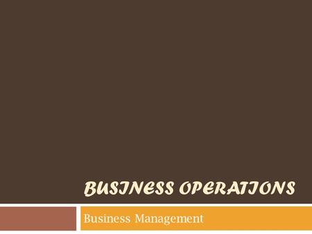 BUSINESS OPERATIONS Business Management. Today in Business Management  Let’s begin by putting your phones away.  Find the 3 Note Packets for Financial.